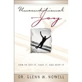 Unconditional Joy: How To Get It Have It Keep It PB - Glenn W Nowell